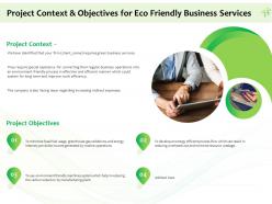 Project context and objectives for eco friendly business services ppt powerpoint image