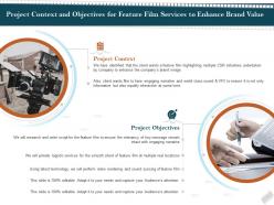 Project context and objectives for feature film services to enhance brand value ppt demonstration