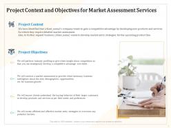 Project context and objectives for market assessment services ppt powerpoint model