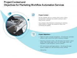 Project context and objectives for marketing workflow automation services severely ppt design templates