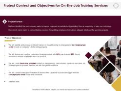 Project context and objectives for on the job training services ppt show styles