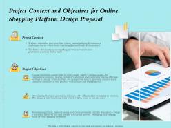 Project context and objectives for online shopping platform design proposal ppt slides
