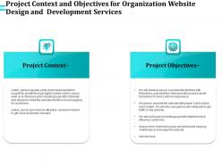 Project context and objectives for organization website design and development services ppt slides