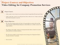 Project context and objectives video editing for company promotion services ppt file