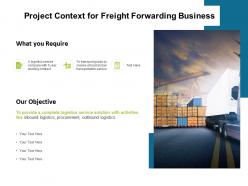 Project context for freight forwarding business ppt powerpoint presentation vector