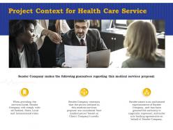 Project context for health care service ppt powerpoint presentation styles model