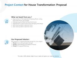 Project context for house transformation proposal ppt powerpoint summary deck