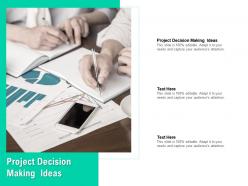 Project decision making ideas ppt powerpoint presentation infographics deck cpb