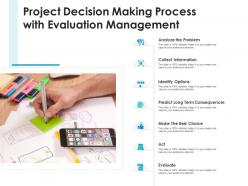 Project decision making process with evaluation management