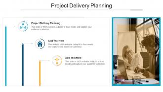 Project Delivery Planning In Powerpoint And Google Slides Cpb