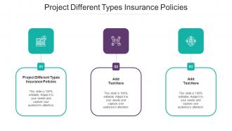 Project Different Types Insurance Policies In Powerpoint And Google Slides Cpb