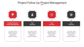 Project Follow Up Project Management Ppt Powerpoint Presentation Model Format Ideas Cpb