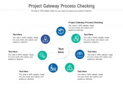 Project gateway process checking ppt powerpoint presentation file background designs cpb