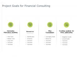 Project goals for financial consulting formulation powerpoint presentation styles