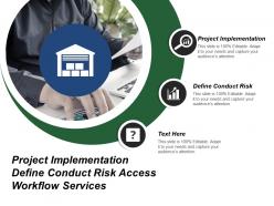 Project implementation define conduct risk access workflow services