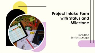Project Intake Form With Status And Milestone PPT Structure AT
