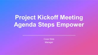 Project Kickoff Meeting Agenda Steps Empower PPT Summary AT