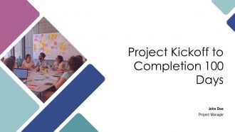Project Kickoff To Completion 100 Days PPT Demonstration AT
