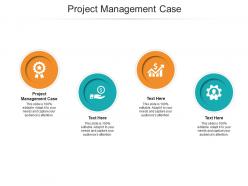 Project management case ppt powerpoint presentation infographic template picture cpb