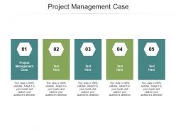 Project management case ppt powerpoint presentation layouts graphics design cpb