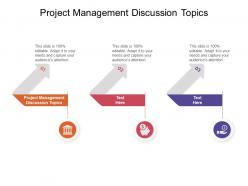 Project management discussion topics ppt powerpoint presentation layouts vector cpb