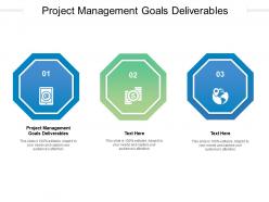 Project management goals deliverables ppt powerpoint presentation layouts ideas cpb