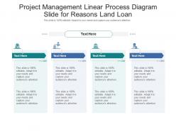 Project management linear process diagram slide for reasons land loan infographic template