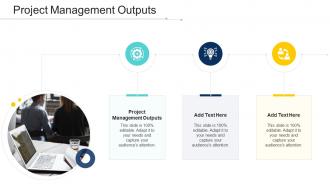 Project Management Outputs Ppt Powerpoint Presentation Styles Maker Cpb