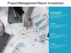 Project management return investment ppt powerpoint presentation gallery master slide cpb