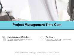 Project management time cost ppt powerpoint presentation show graphics example cpb