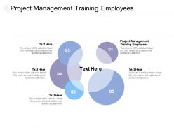 Project management training employees ppt powerpoint presentation icon cpb