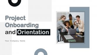 Project Onboarding And Orientation Powerpoint Ppt Template Bundles