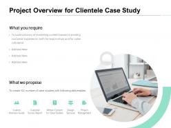 Project overview for clientele case study ppt powerpoint presentation icon example