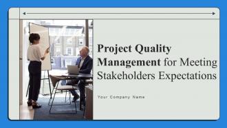 Project Quality Management For Meeting Stakeholders Expectations PM CD