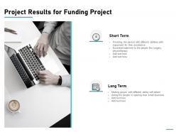 Project Results For Funding Project Ppt Powerpoint Presentation Ideas Example