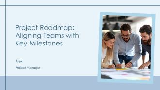 Project Roadmap Aligning Teams With Key Milestones PPT PowerPoint AT