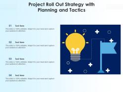 Project roll out strategy with planning and tactics