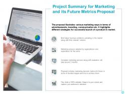 Project summary for marketing and its future metrics proposal ppt model