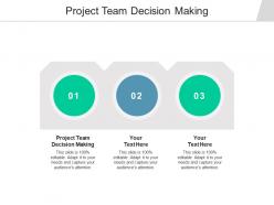 Project team decision making ppt powerpoint presentation show tips cpb
