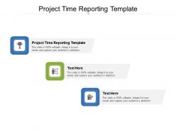 Project time reporting template ppt powerpoint presentation outline background cpb
