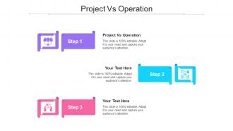 Project Vs Operation Ppt Powerpoint Presentation Slides Designs Download Cpb