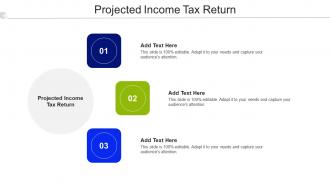 Projected Income Tax Return Ppt Powerpoint Presentation Graphics Design Cpb