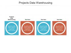 Projects data warehousing ppt powerpoint presentation model graphics cpb