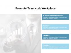 Promote teamwork workplace ppt powerpoint presentation professional tips cpb