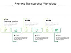 Promote transparency workplace ppt powerpoint presentation layouts master slide cpb