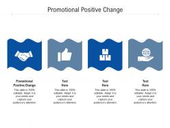 Promotional positive change ppt powerpoint presentation styles smartart cpb