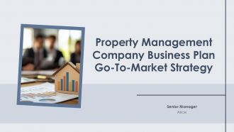 Property Management Company Business Plan Go To Market Strategy PPT Presentation ST AI