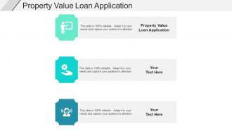 Property value loan application ppt powerpoint presentation show skills cpb