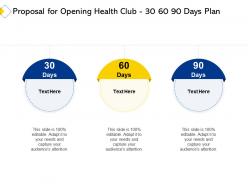 Proposal for opening health club 30 60 90 days plan ppt powerpoint presentation file