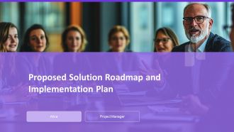 Proposed Solution Roadmap And Implementation Plan PPT Designs AT